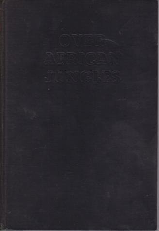 OVER AFRICAN JUNGLES The Record of a Glorious Adventure over …