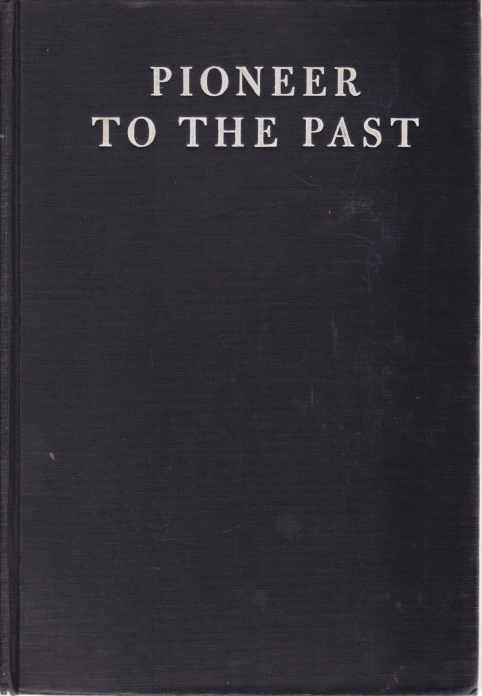 PIONEER TO THE PAST The Story of James Henry Breasted, …