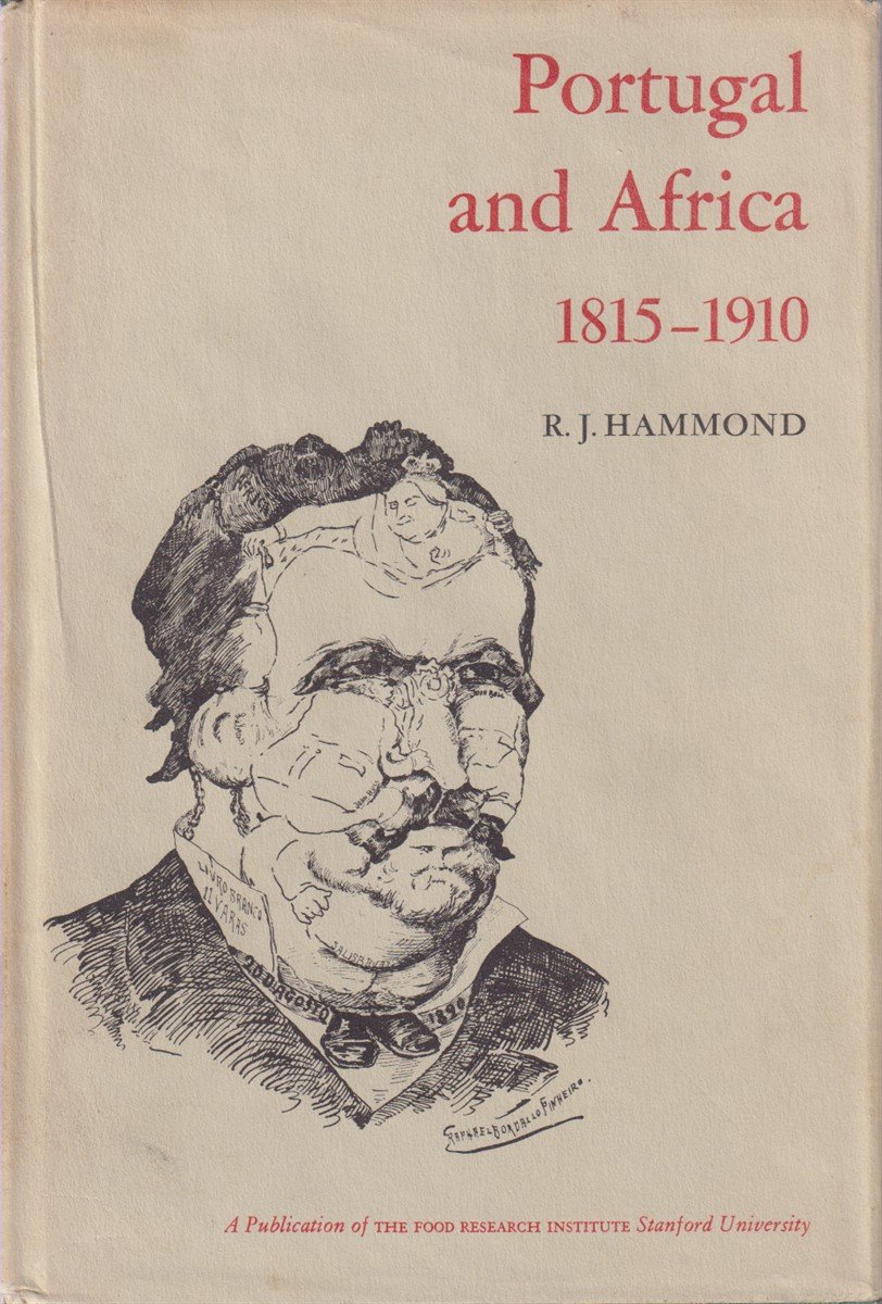 PORTUGAL AND AFRICA 1815 - 1910 A Study in Uneconomic …