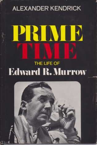 PRIME TIME The Life of Edward R. Murrow