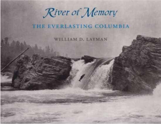 RIVER OF MEMORY The Everlasting Columbia