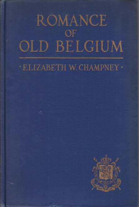 ROMANCE OF OLD BELGIUM From Caesar to Kaiser