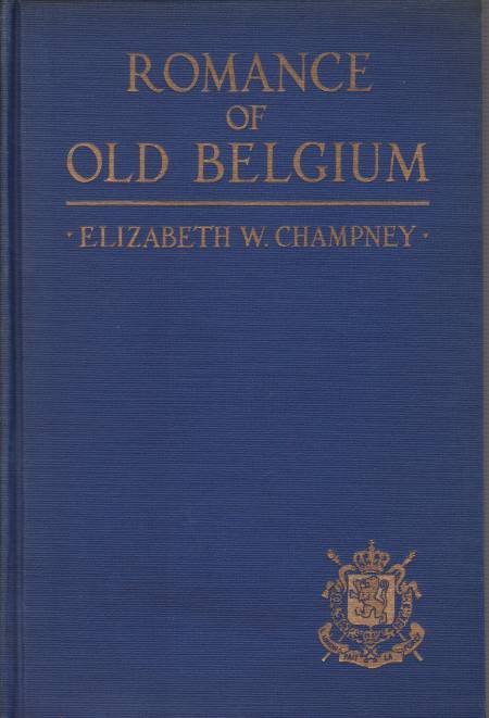 ROMANCE OF OLD BELGIUM From Caesar to Kaiser
