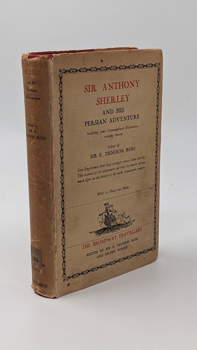 SIR ANTHONY SHERLEY AND HIS PERSIAN ADVENTURE Including Some Contemporary …