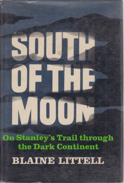 SOUTH OF THE MOON On Stanley's Trail through the Dark …