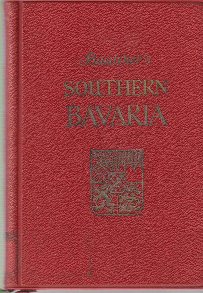 SOUTHERN BAVARIA With Excursions to Innsbruck and Salzburg. Handbook for …