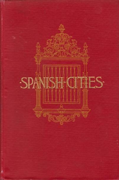 SPANISH CITIES With Glimpses of Gibraltar and Tangier