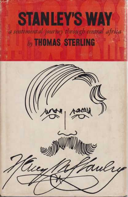 STANLEY'S WAY A Sentimental Journey through Central Africa