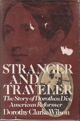 STRANGER AND TRAVELER The Story of Dorothea Dix, American Reformer