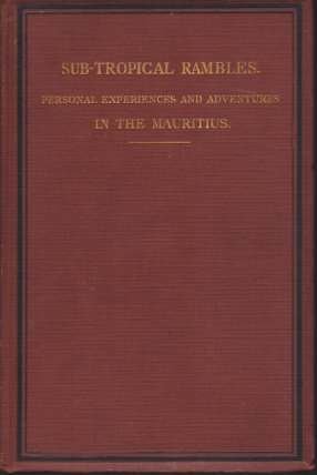 SUB-TROPICAL RAMBLES IN THE LAND OF THE APHANAPTERYX Personal Experiences, …