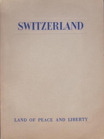 SWITZERLAND Land of Peace and Liberty