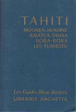 TAHITI Moorea, Huahine, Raiatea, Tahaa, Bora-Bora, Les Tuamotu