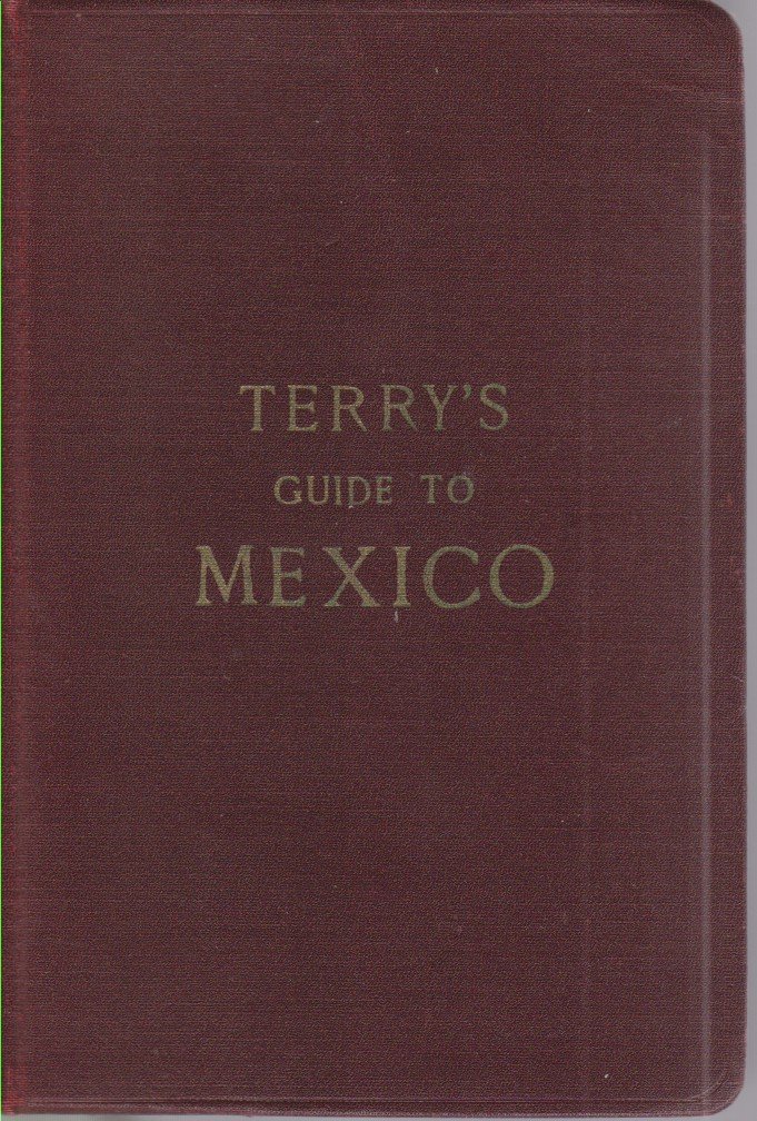 TERRY'S GUIDE TO MEXICO The New Standard Guidebook to the …