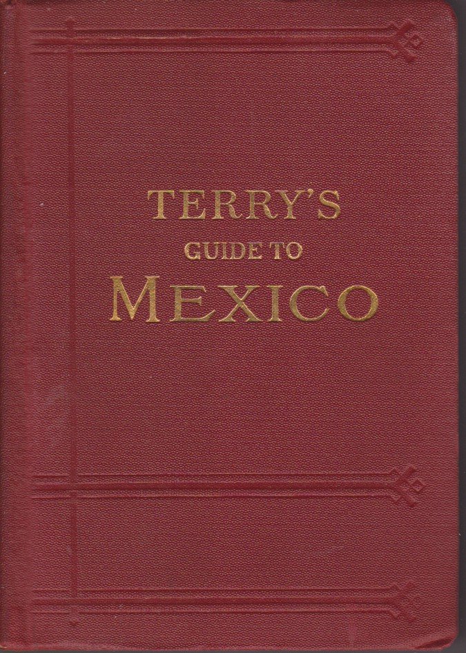 TERRY'S GUIDE TO MEXICO The New Standard Guidebook to the …