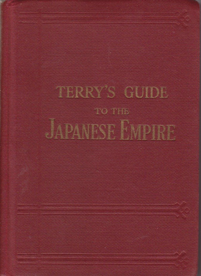 TERRY'S GUIDE TO THE JAPANESE EMPIRE Including Korea and Formosa