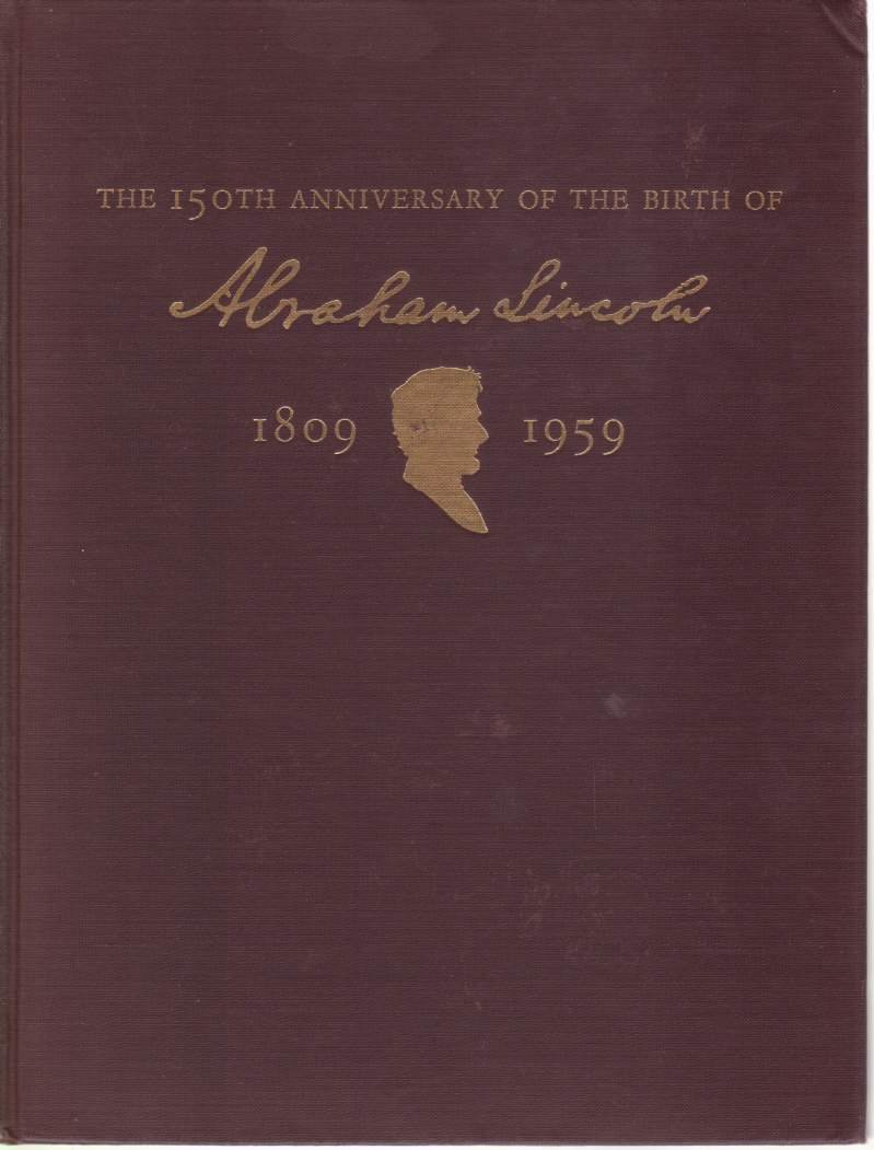 THE 150TH ANNIVERSARY OF THE BIRTH OF ABRAHAM LINCOLN Report …
