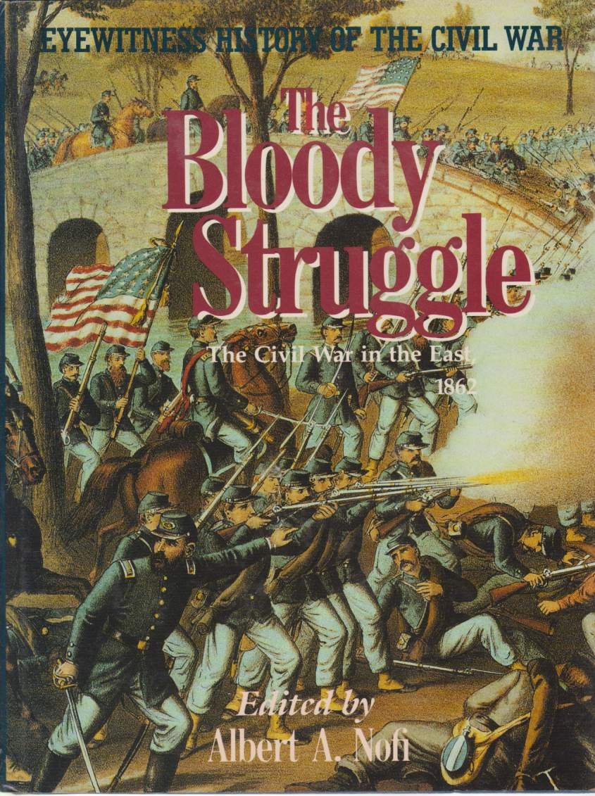THE BLOODY STRUGGLE The Civil War in the East, 1862