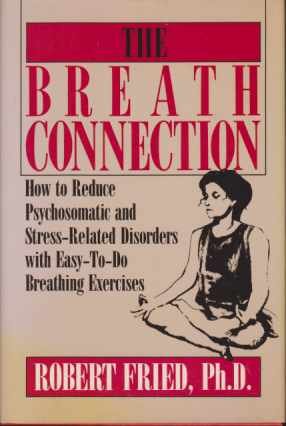 THE BREATH CONNECTION How to Reduce Psychosomatic and Stress-Related Disorders …