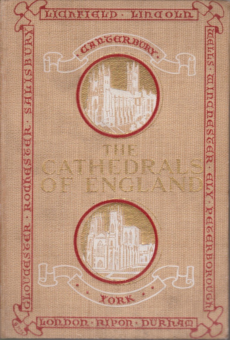 THE CATHEDRALS OF ENGLAND An Account of Some of Their …