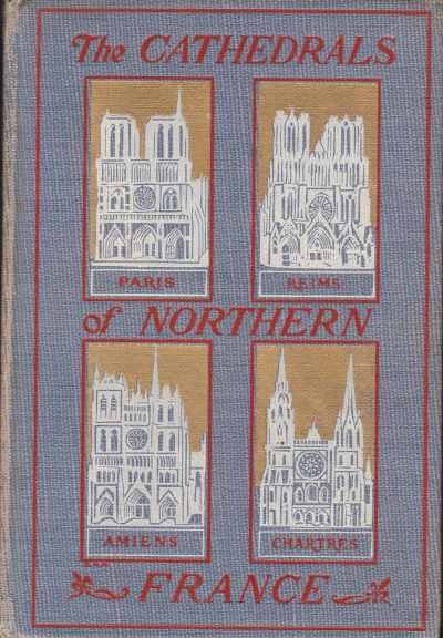THE CATHEDRALS OF NORTHERN FRANCE