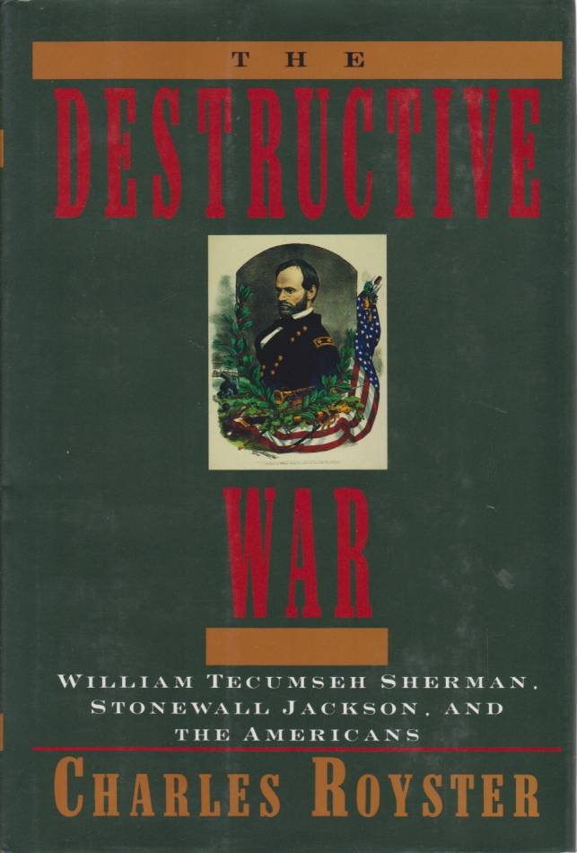 THE DESTRUCTIVE WAR William Tecumseh Sherman, Stonewall Jackson, and the …