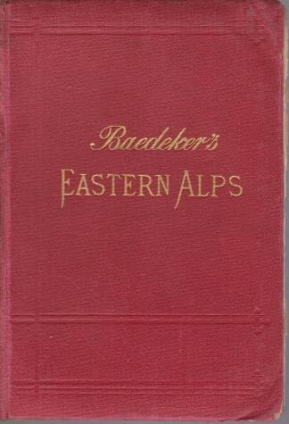 THE EASTERN ALPS Including Bavarian Highlands, Tyrol, Salzburg, Upper and …