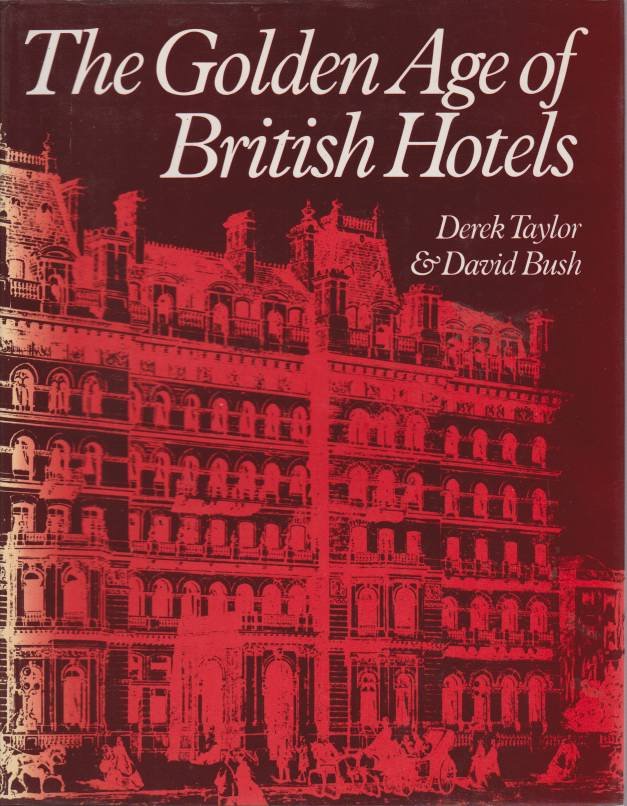 THE GOLDEN AGE OF BRITISH HOTELS