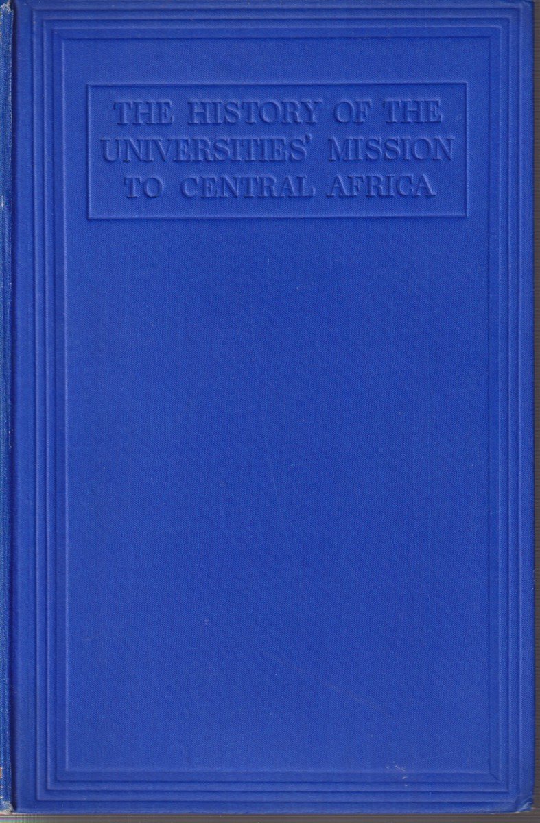 THE HISTORY OF THE UNIVERSITIES' MISSION TO CENTRAL AFRICA