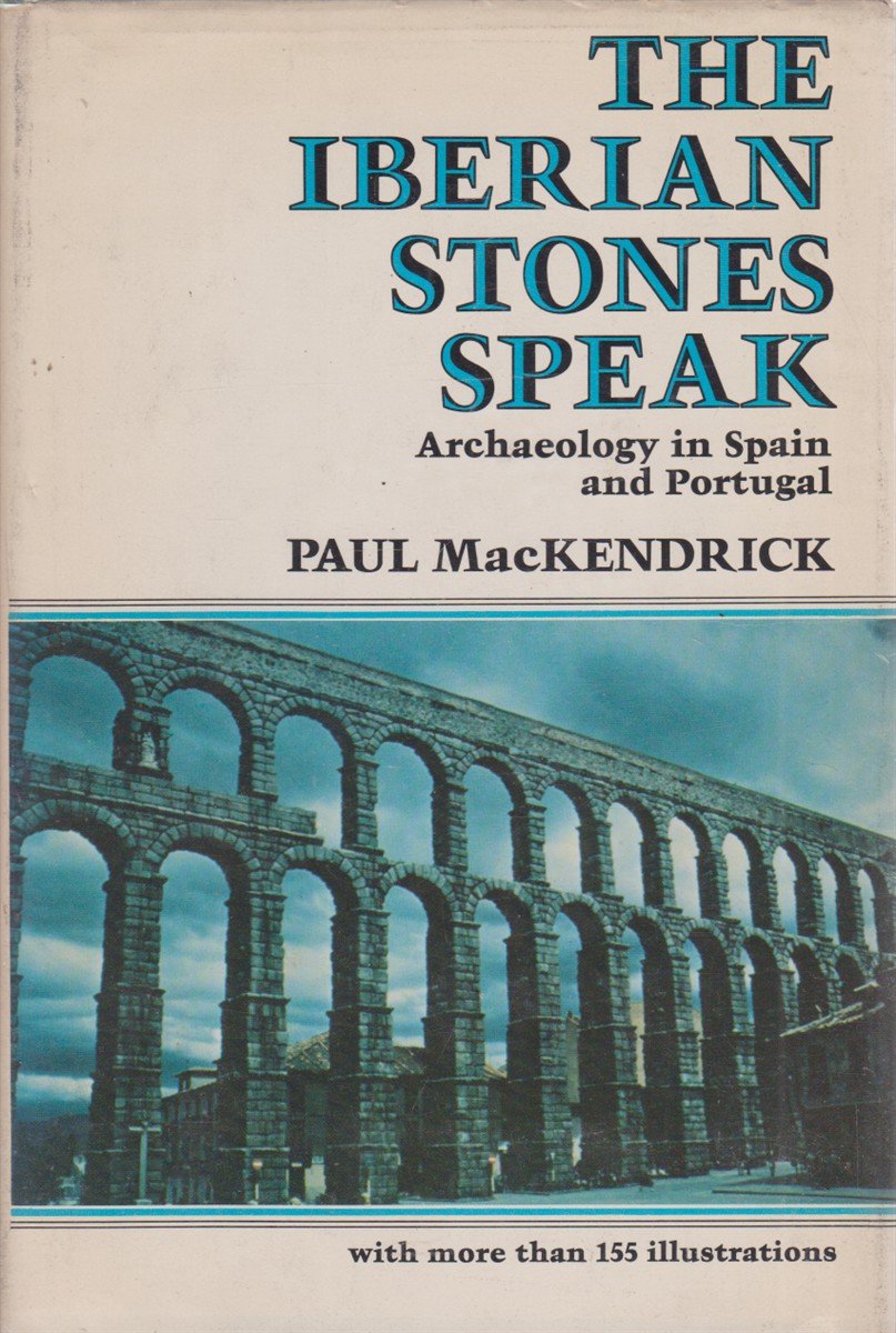 THE IBERIAN STONES SPEAK Archaeology in Spain and Portugal