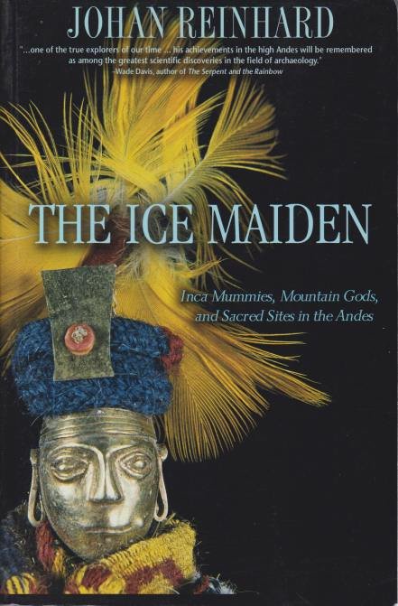 THE ICE MAIDEN Inca Mummies, Mountain Gods, and Sacred Sites …