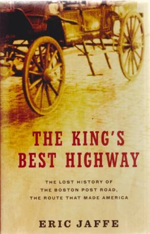 THE KING'S BEST HIGHWAY The Lost History of the Boston …