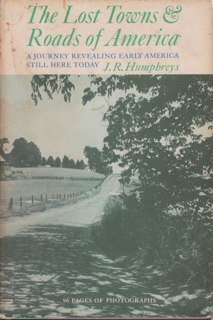 THE LOST TOWNS AND ROADS OF AMERICA A Journey Revealing …