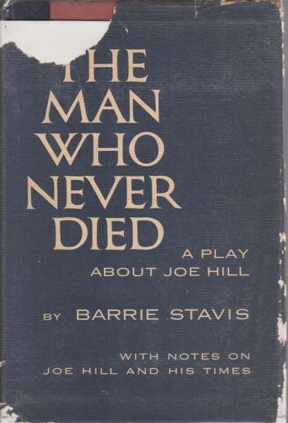THE MAN WHO NEVER DIED A Play about Joe Hill