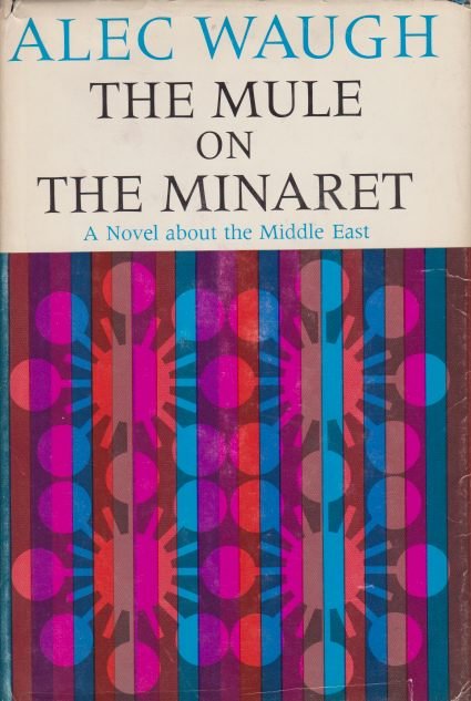 THE MULE ON THE MINARET A Novel about the Middle …