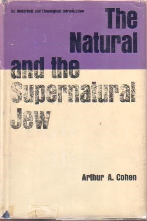 THE NATURAL AND SUPERNATURAL JEW An Historical and Theological Introduction