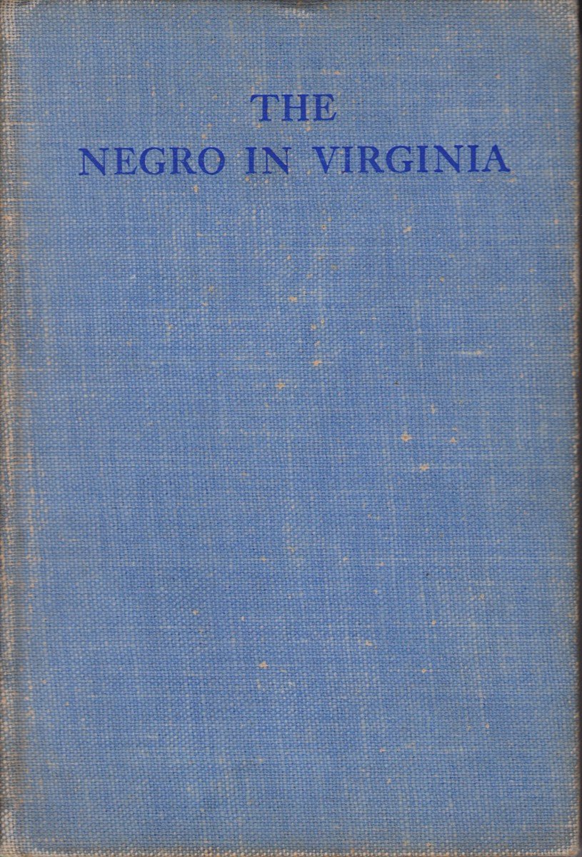 THE NEGRO IN VIRGINIA From 1619 to the Present Day