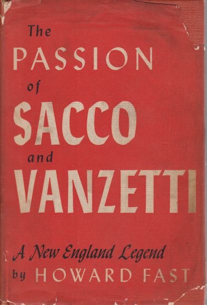 THE PASSION OF SACCO AND VANZETTI A New England Legend
