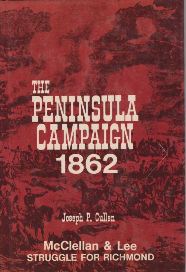THE PENINSULA CAMPAIGN 1862 McClellan & Lee Struggle for Richmond