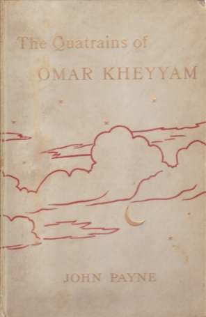 THE QUATRAINS OF OPAR KHEYYAM OF NISHAPOUR Now First Completely …