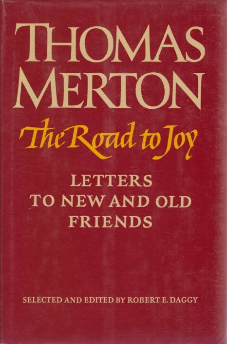 THE ROAD TO JOY Letters to New and Old Friends