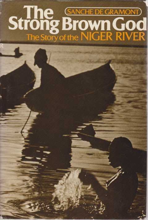 THE STRONG BROWN GOD The Story of the Niger River