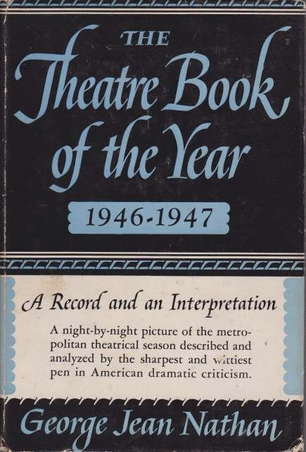 THE THEATRE BOOK OF THE YEAR 1946-1947 A Record and …