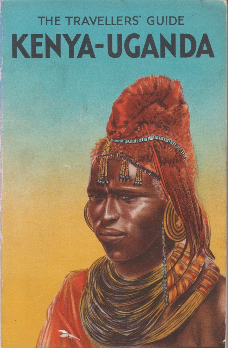 THE TRAVELLERS' GUIDE TO KENYA AND UGANDA