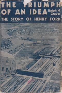 THE TRIUMPH OF AN IDEA The Story of Henry Ford