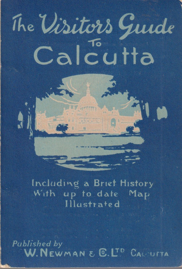THE VISITOR'S GUIDE TO CALCUTTA Including a Brief History