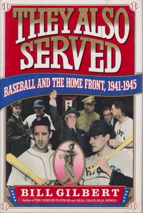 THEY ALSO SERVED Baseball and the Home Front, 1941-1945