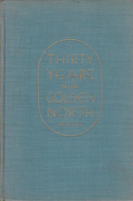 THIRTY YEARS IN THE GOLDEN NORTH