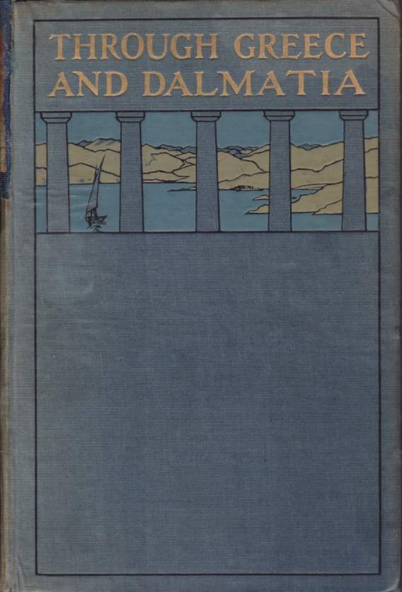 THROUGH GREECE AND DALMATIA A Diary of Impressions Recorded by …