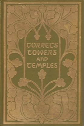 TURRETS, TOWERS, AND TEMPLES The Great Buildings of the World, …