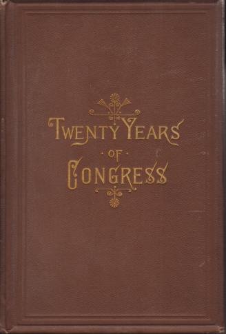 TWENTY YEARS OF CONGRESS [TWO VOLUME SET] From Lincoln to …